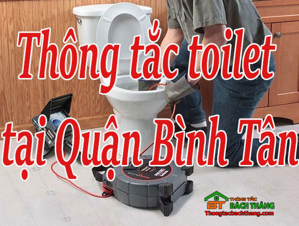 Thông tắc toilet tại Quận Bình Tân giá rẻ, chuyên nghiệp
