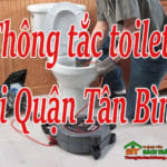 Thông tắc toilet tại Quận Tân Bình giá rẻ, đơn vị uy tín, chuyên nghiệp