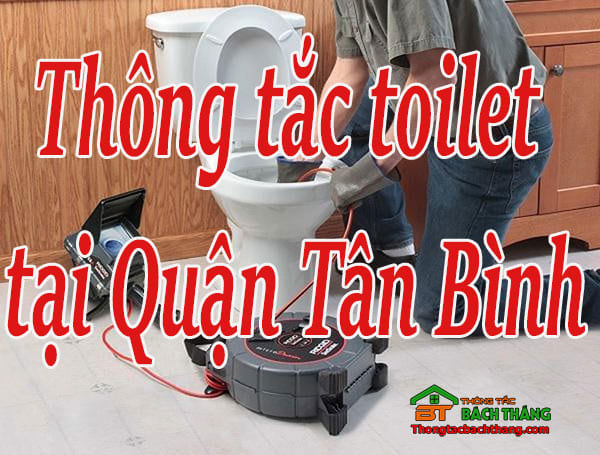 Thông tắc toilet tại Quận Tân Bình giá rẻ, chuyên nghiệp