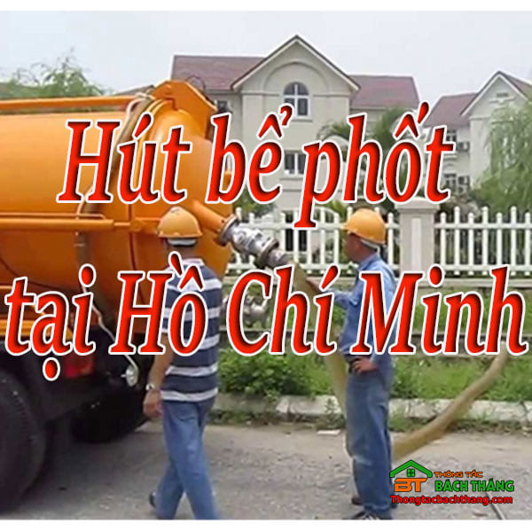 Hút bể phốt tại Hồ Chí Minh giá rẻ, chuyên nghiệp