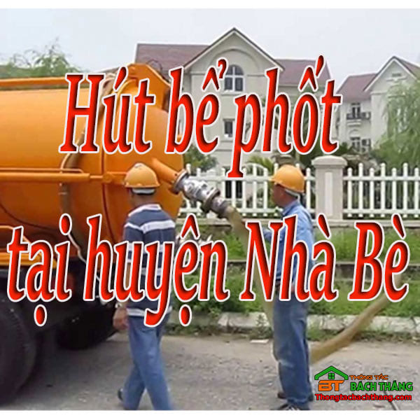 Hút bể phốt tại huyện Nhà Bè giá rẻ, chuyên nghiệp