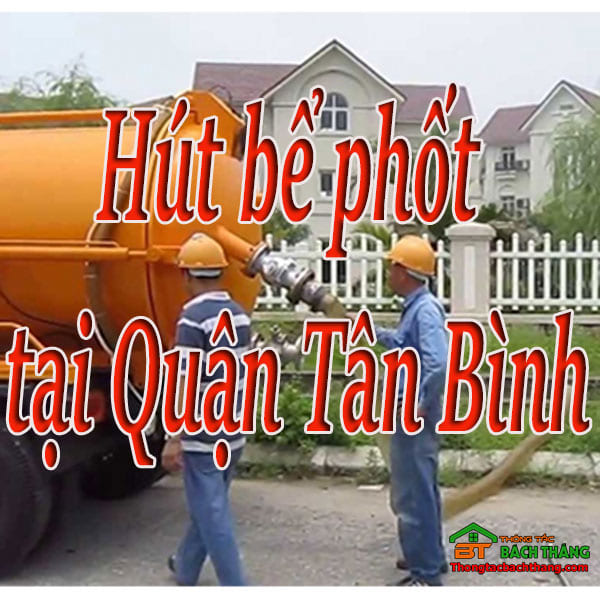 Hút bể phốt tại Quận Tân Bình giá rẻ, chuyên nghiệp