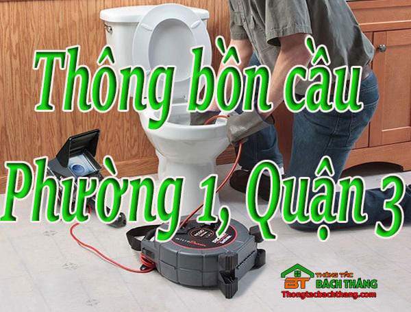 Thông bồn cầu tại Phường 1, Quận 3 giá rẻ, chuyên nghiệp