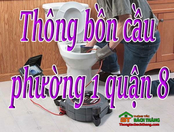 Thông bồn cầu phường 1 quận 8 hcm giá rẻ