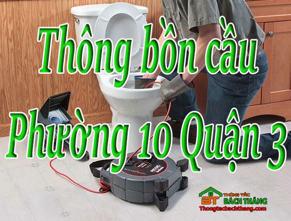 Thông bồn cầu tại Phường 10 Quận 3 giá rẻ, chuyên nghiệp