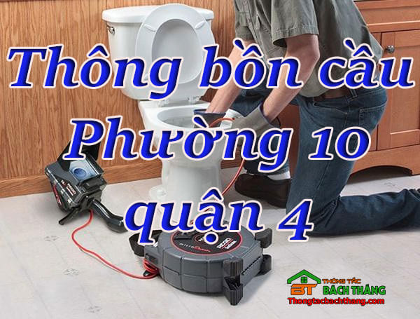 Thông bồn cầu Phường 10 quận 4 giá rẻ, chuyên nghiệp