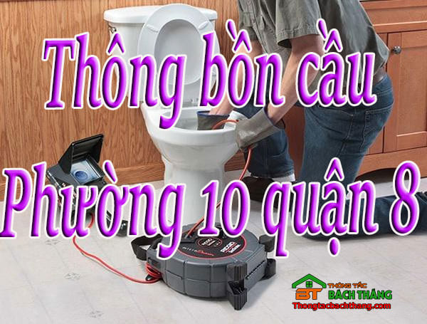 Thông bồn cầu Phường 10 quận 8 HCM giá rẻ