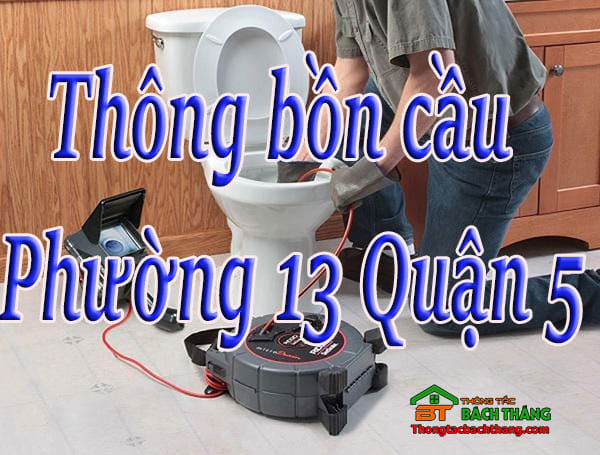 Thông bồn cầu Phường 13 Quận 5 giá rẻ, chuyên nghiệp