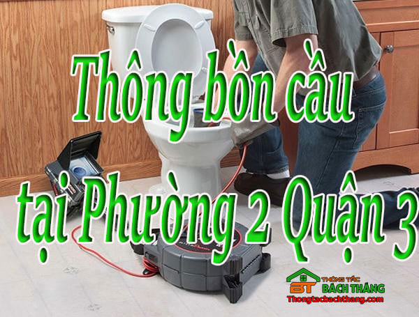 Thông bồn cầu tại Phường 2 Quận 3 giá rẻ, chuyên nghiệp