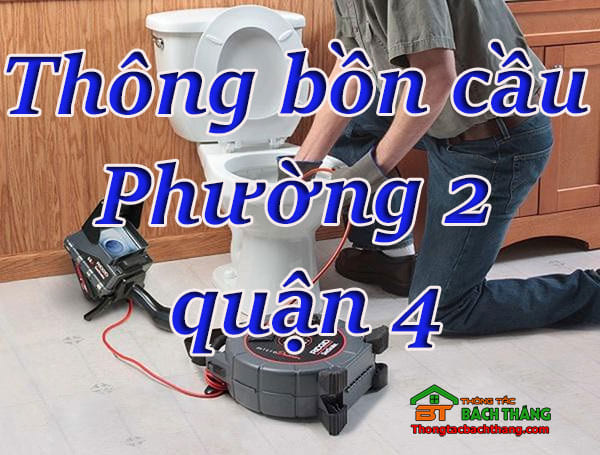 Thông bồn cầu Phường 2 quận 4 giá rẻ, chuyên nghiệp