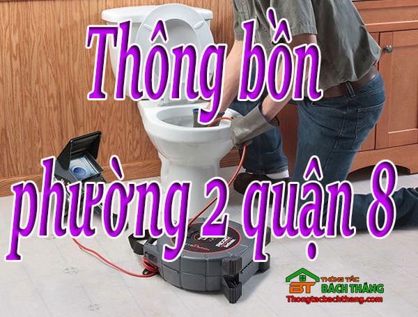 Thông bồn cầu phường 2 quận 8 hcm giá rẻ