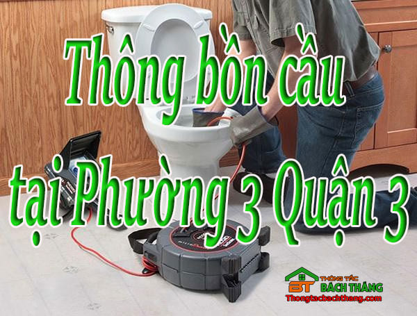 Thông bồn cầu tại Phường 3 Quận 3 giá rẻ, chuyên nghiệp