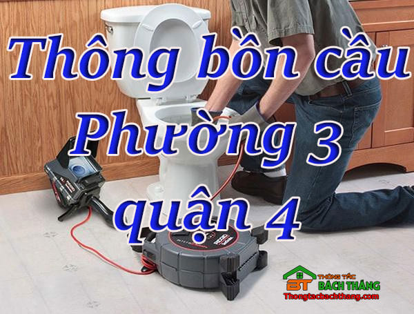 Thông bồn cầu Phường 3 quận 4 giá rẻ, thợ chuyên nghiệp