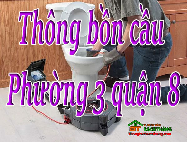 Thông bồn cầu Phường 3 quận 8 HCM giá rẻ