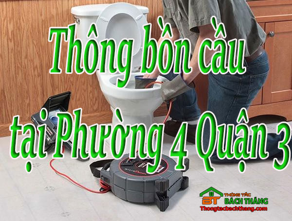 Thông bồn cầu tại Phường 4 Quận 3 giá rẻ, chuyên nghiệp