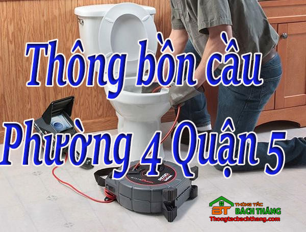 Thông bồn cầu Phường 4 Quận 5 giá rẻ, chuyên nghiệp