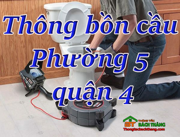 Thông bồn cầu Phường 5 quận 4 giá rẻ, uy tín