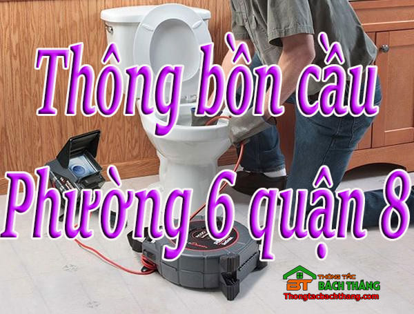 Thông bồn cầu Phường 6 quận 8 giá rẻ, hiệu quả