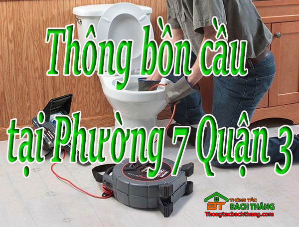 Thông bồn cầu tại Phường 7 Quận 3 giá rẻ, chuyên nghiệp