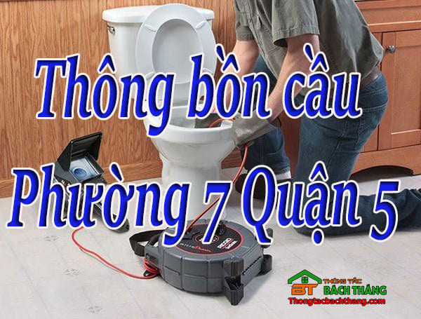 Thông bồn cầu Phường 7 Quận 5 giá rẻ, chuyên nghiệp