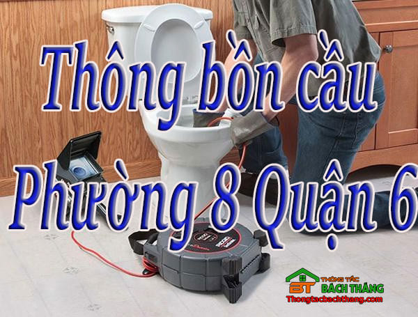 Thông bồn cầu tại Phường 8 Quận 6 giá rẻ, thợ chuyên nghiệp