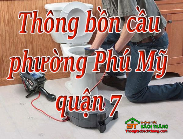 Thông bồn cầu phường Phú Mỹ quận 7 giá rẻ, chuyên nghiệp