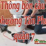 Thông bồn cầu phường Tân Phú quận 7 giá rẻ, thợ giỏi chuyên nghiệp