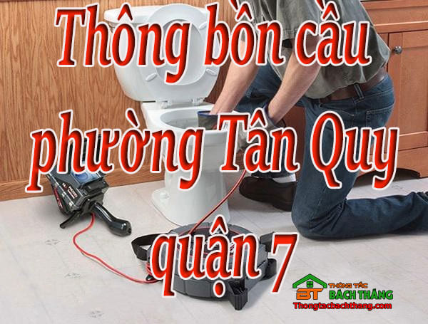 Thông bồn cầu phường Tân Quy quận 7 giá rẻ