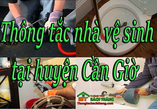 Thông tắc nhà vệ sinh tại huyện Cần Giờ giá rẻ, chuyên nghiệp