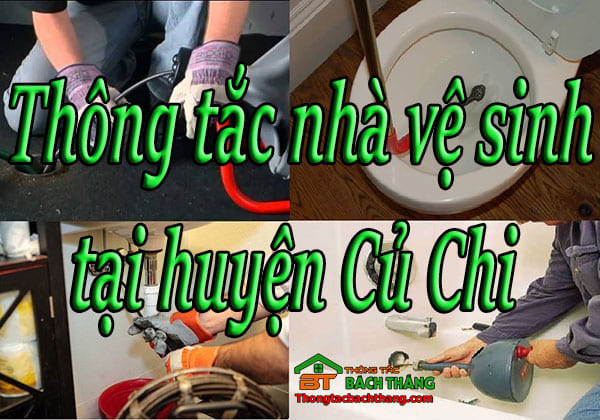 Thông tắc nhà vệ sinh tại huyện Củ Chi hcm giá rẻ, thợ chuyên nghiệp