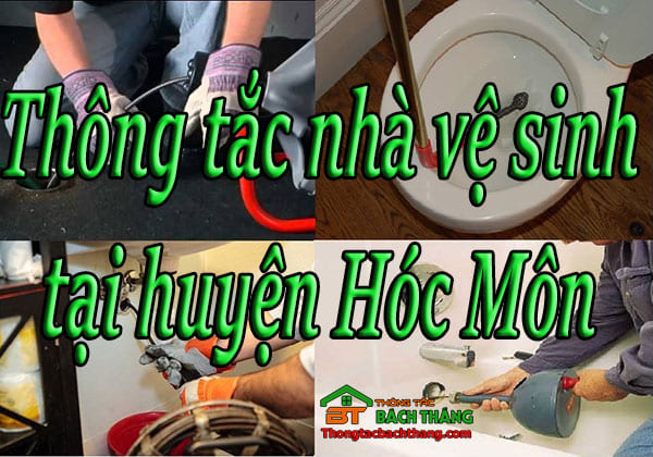 Thông tắc nhà vệ sinh tại huyện Hóc Môn hcm giá rẻ, hiệu quả