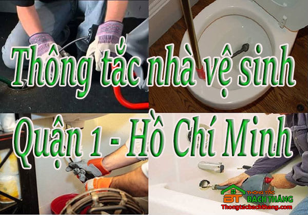 Thông tắc nhà vệ sinh tại Quận 1 - Hồ Chí Minh giá rẻ