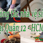 Thông tắc nhà vệ sinh tại Quận 12 – Sài Gòn giá rẻ, uy tín, không đục phá