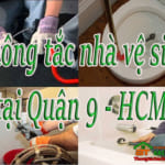 Thông tắc nhà vệ sinh tại Quận 9 – Hồ Chí Minh giá rẻ, chuyên nghiệp