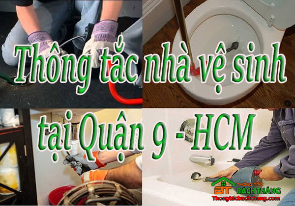 Thông tắc nhà vệ sinh tại Quận 9 HCM giá rẻ, chuyên nghiệp