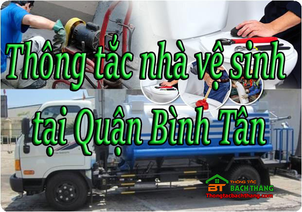 Thông tắc nhà vệ sinh tại Quận Bình Tân - hcm giá rẻ, chuyên nghiệp