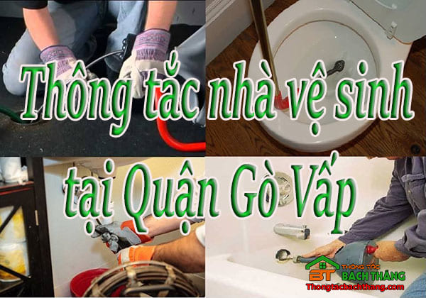 Thông tắc nhà vệ sinh tại Quận Gò Vấp - HCM giá rẻ, chuyên nghiệp