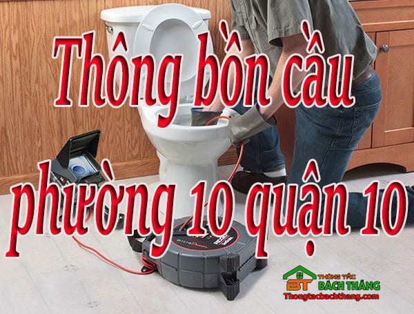 Thông bồn cầu Phường 10 quận 10 giá rẻ, hiệu quả