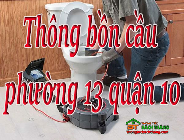 Thông bồn cầu Phường 13 quận 10 giá rẻ, hiệu quả