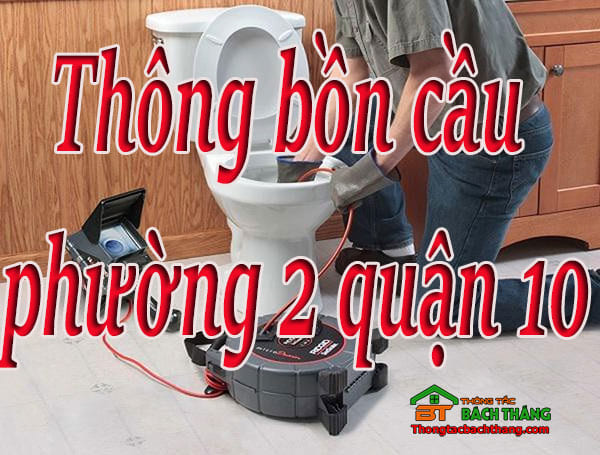 Thông bồn cầu Phường 2 quận 10 giá rẻ, hiệu quả