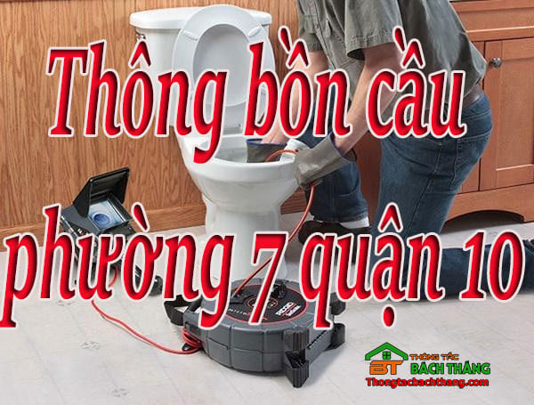 Thông bồn cầu Phường 7 quận 10 giá rẻ, hiệu quả