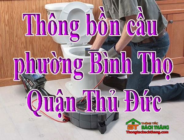 Thông bồn cầu phường Bình Thọ Quận Thủ Đức giá rẻ