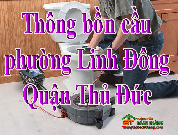 Thông bồn cầu phường Linh Đông Quận Thủ Đức giá rẻ