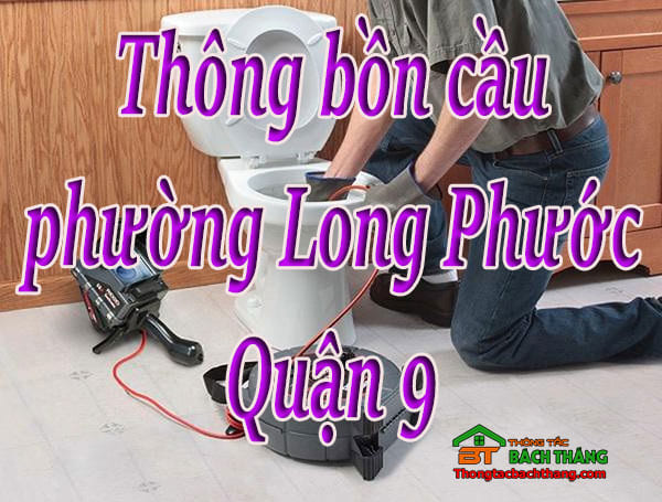 Thông bồn cầu phường Long Phước Quận 9 giá rẻ, hiệu quả