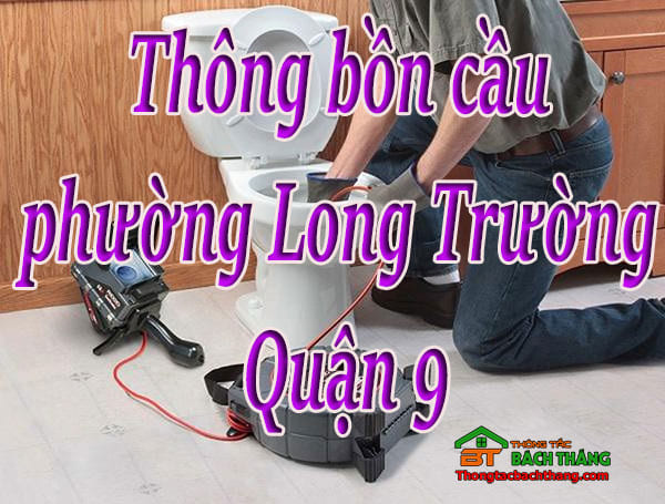 Thông bồn cầu phường Long Trường Quận 9 giá rẻ, hiệu quả