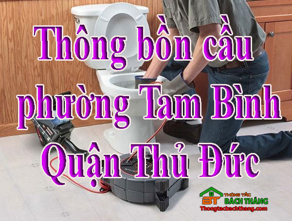 Thông bồn cầu phường Tam Bình Quận Thủ Đức giá rẻ