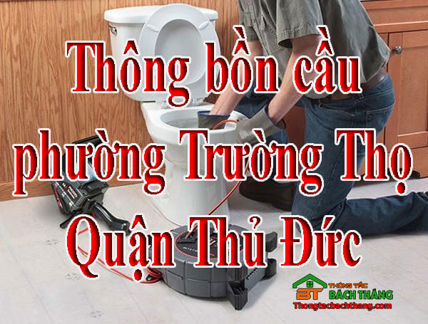 Thông bồn cầu phường Trường Thọ Quận Thủ Đức giá rẻ