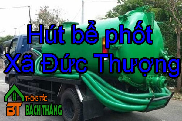 Hút bể phốt Xã Đức Thượng