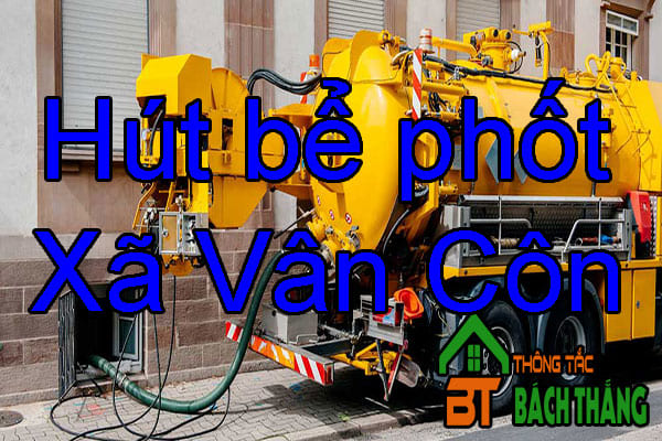 Hút bể phốt Xã Vân Côn