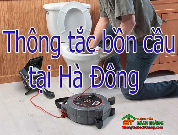 Thông tắc bồn cầu tại Hà Đông uy tín